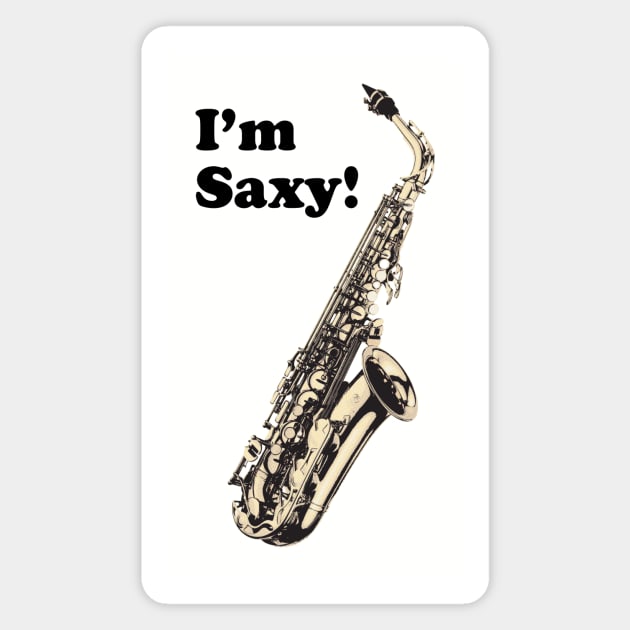 I'm Saxy! Magnet by Dawn Anthes